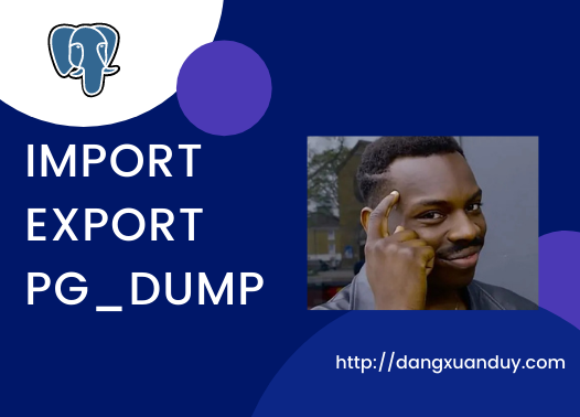 Hướng dẫn import export bằng pg_dump