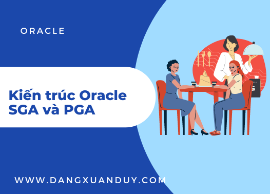 Kiến trúc Oracle Database SGA và PGA