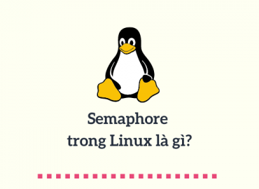 Semaphore trong Linux là gì