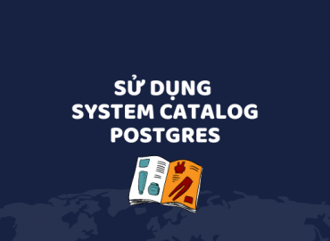 Sử dụng system catalog trong PostgreSQL