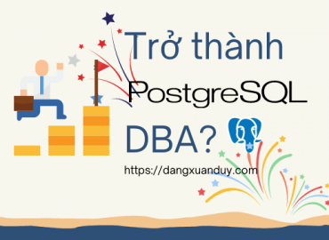 Trở thành PostgreSQL DBA