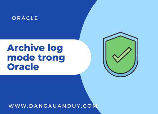 Chế độ archive log mode trong Oracle database
