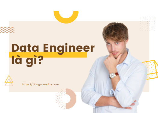 Data Engineer là gì