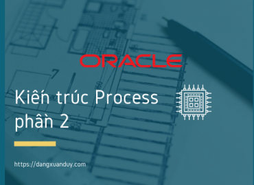 Kiến trúc Process trong Oracle