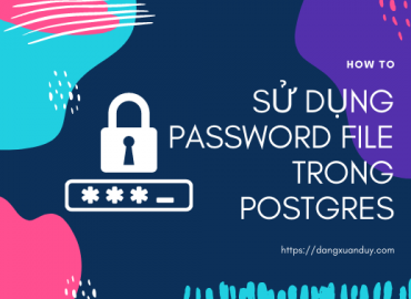 Sử dụng password file trong Postgres