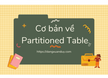 Cơ bản về Partitioned Table