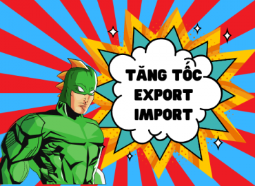 Tăng tốc export import