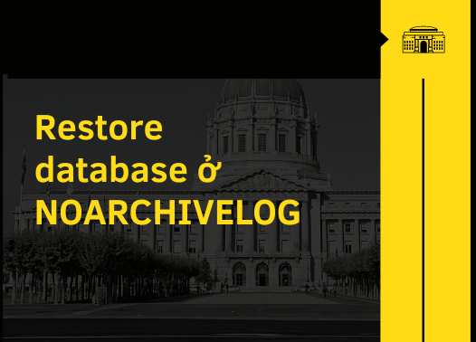 Restore database ở NOARCHIVELOG