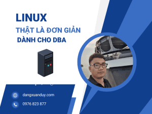 [Khóa học Video] Linux thật là đơn giản dành riêng cho DBA